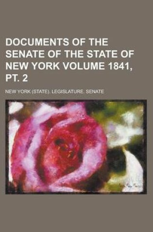 Cover of Documents of the Senate of the State of New York Volume 1841, PT. 2