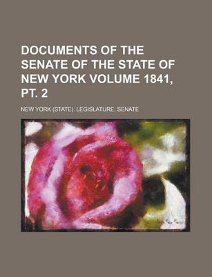 Book cover for Documents of the Senate of the State of New York Volume 1841, PT. 2