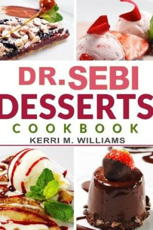 Cover of Dr. Sebi Desserts Cookbook