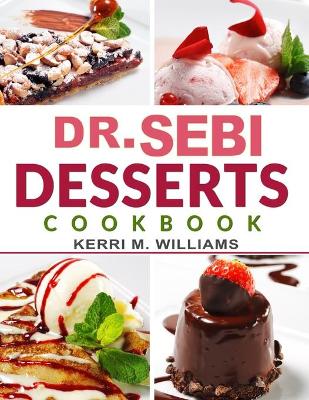 Book cover for Dr. Sebi Desserts Cookbook