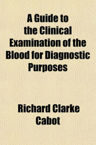 Cover of A Guide to the Clinical Examination of the Blood for Diagnostic Purposes