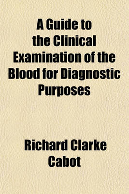 Book cover for A Guide to the Clinical Examination of the Blood for Diagnostic Purposes