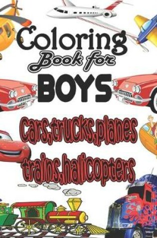 Cover of coloring book for boys cars, trucks, planes, traines, halicopters