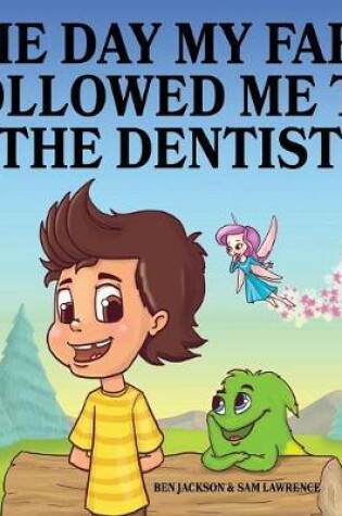 Cover of The Day My Fart Followed Me To The Dentist