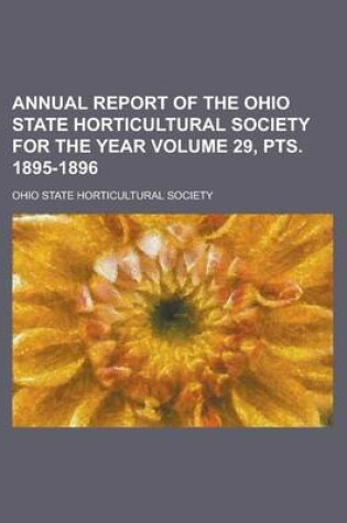 Cover of Annual Report of the Ohio State Horticultural Society for the Year Volume 29, Pts. 1895-1896