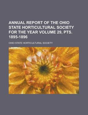 Book cover for Annual Report of the Ohio State Horticultural Society for the Year Volume 29, Pts. 1895-1896