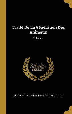 Book cover for Traité De La Génération Des Animaux; Volume 2