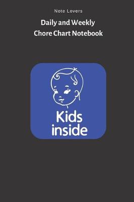 Book cover for Kids Inside - Daily and Weekly Chore Chart Notebook