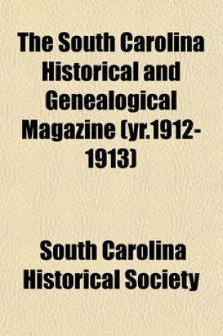 Cover of The South Carolina Historical and Genealogical Magazine (Yr.1912-1913)