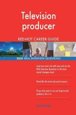 Cover of Television producer RED-HOT Career Guide; 2531 REAL Interview Questions