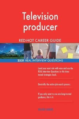 Book cover for Television producer RED-HOT Career Guide; 2531 REAL Interview Questions