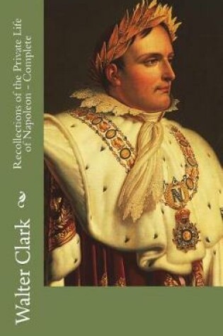 Cover of Recollections of the Private Life of Napoleon - Complete