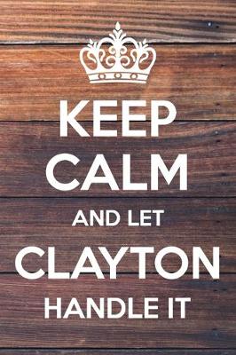 Book cover for Keep Calm and Let Clayton Handle It