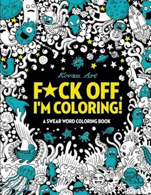 Cover of Fuck Off I'm Coloring
