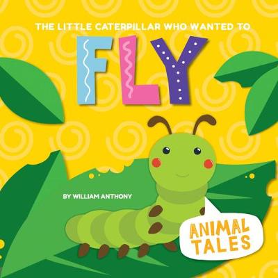 Cover of The Little Caterpillar Who Wanted to Fly
