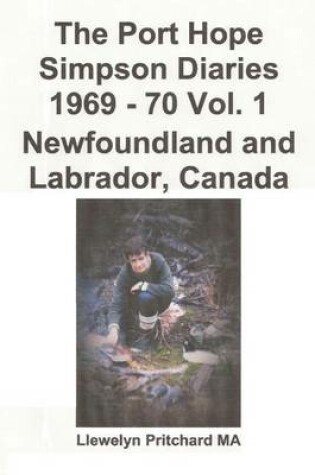 Cover of The Port Hope Simpson Diaries 1969 - 70 Vol. 1 Newfoundland and Labrador, Canada