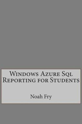 Cover of Windows Azure SQL Reporting for Students