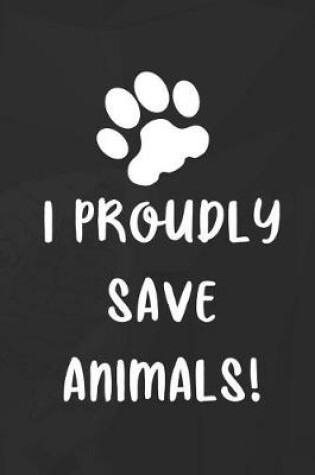 Cover of I Proudly Save Animals!