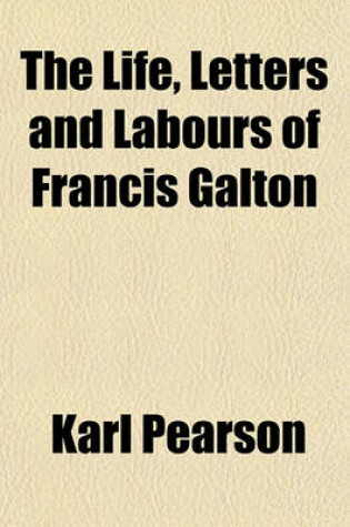 Cover of The Life, Letters and Labours of Francis Galton