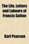 Book cover for The Life, Letters and Labours of Francis Galton