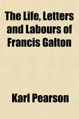 Cover of The Life, Letters and Labours of Francis Galton