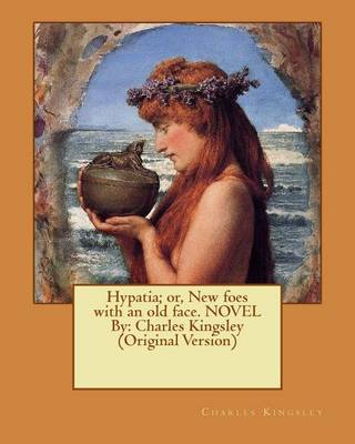 Book cover for Hypatia; or, New foes with an old face. NOVEL By