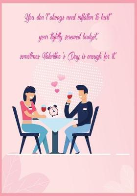 Book cover for You don't always need inflation to hurt your tightly screwed budget, sometimes Valentine's Day