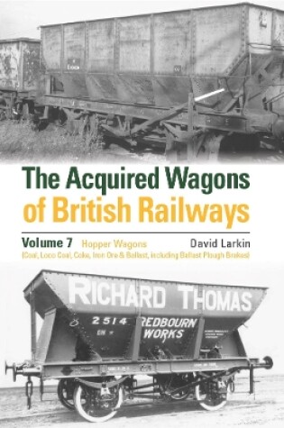 Cover of The Acquired Wagons of British Railways Volume 7