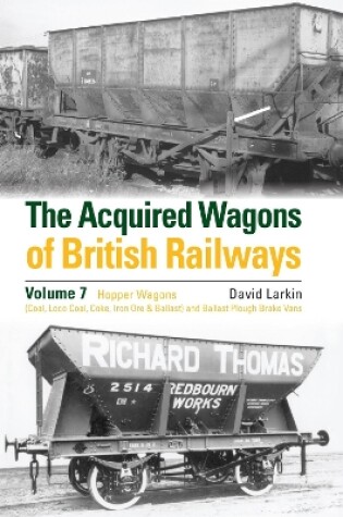 Cover of The Acquired Wagons of British Railways Volume 7