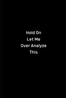 Book cover for Hold On Let Me Over Analyze This