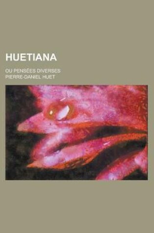 Cover of Huetiana; Ou Pensees Diverses