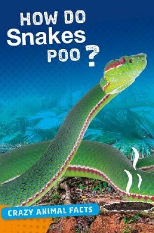 Cover of How Do Snakes Poo?