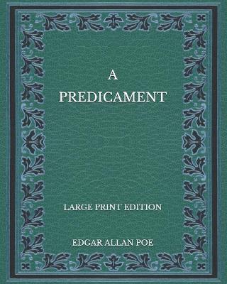 Book cover for A Predicament - Large Print Edition