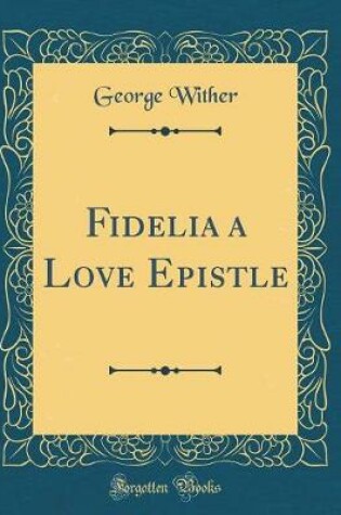 Cover of Fidelia a Love Epistle (Classic Reprint)