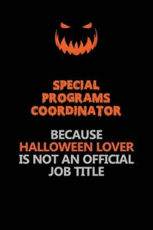 Cover of Special Programs Coordinator Because Halloween Lover Is Not An Official Job Title