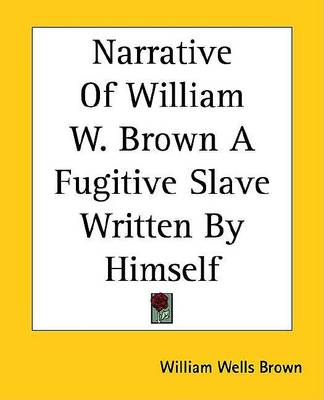 Book cover for Narrative of William W. Brown a Fugitive Slave Written by Himself