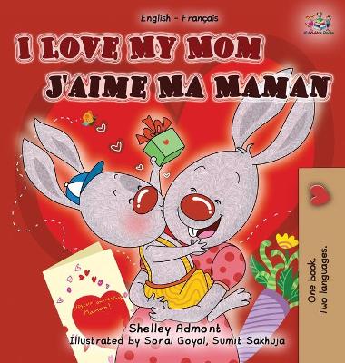 Book cover for I Love My Mom J'aime Ma Maman