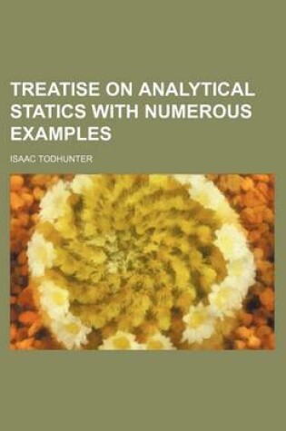 Cover of Treatise on Analytical Statics with Numerous Examples