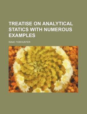 Book cover for Treatise on Analytical Statics with Numerous Examples