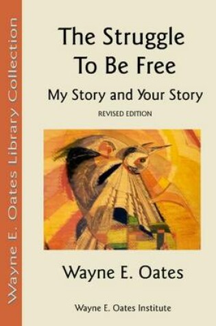 Cover of The Struggle to Be Free: My Story and Your Story-Revisied Edition