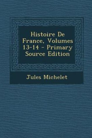 Cover of Histoire de France, Volumes 13-14