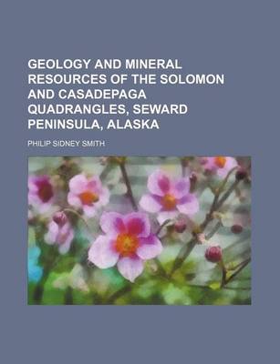 Book cover for Geology and Mineral Resources of the Solomon and Casadepaga Quadrangles, Seward Peninsula, Alaska