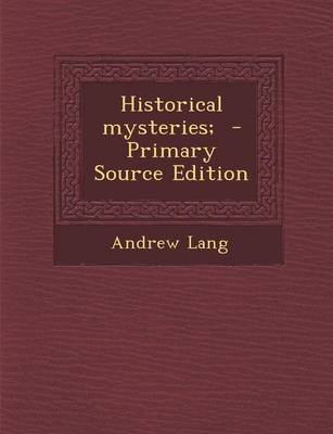 Book cover for Historical Mysteries; - Primary Source Edition