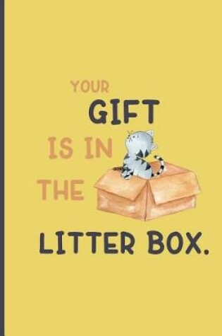 Cover of Your gift is in the litter box.