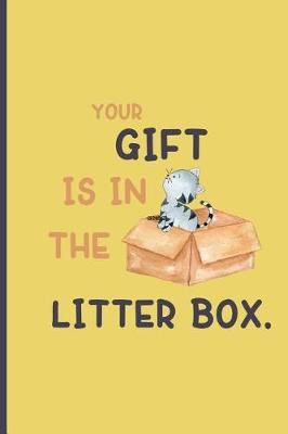 Book cover for Your gift is in the litter box.