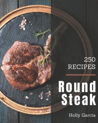 Book cover for 250 Round Steak Recipes