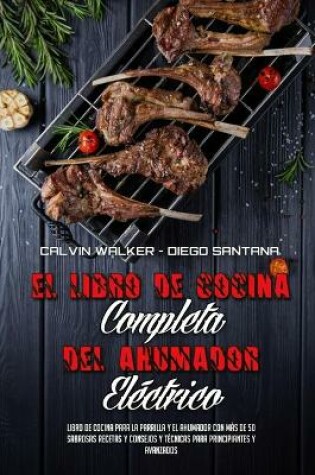 Cover of El Libro De Cocina Completa Del Ahumador Eléctrico