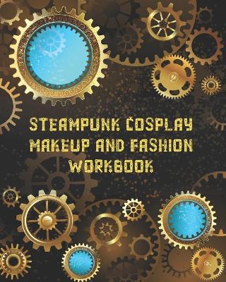 Book cover for Steampunk Cosplay Makeup and Fashion Workbook