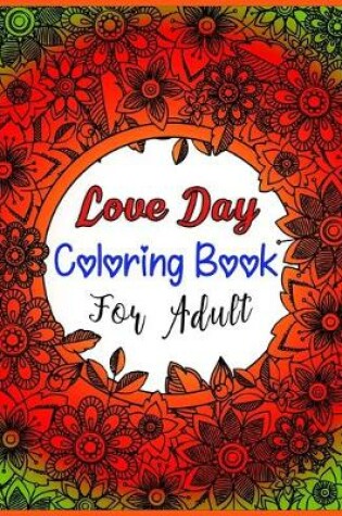 Cover of Love Day Coloring Book For Adult