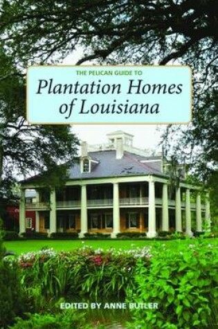 Cover of Pelican Guide to Plantation Homes of Louisiana, The